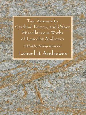 cover image of Two Answers to Cardinal Perron, and Other Miscellaneous Works of Lancelot Andrewes